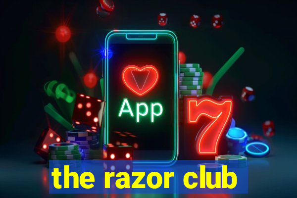 the razor club