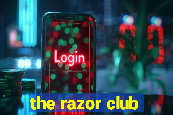 the razor club