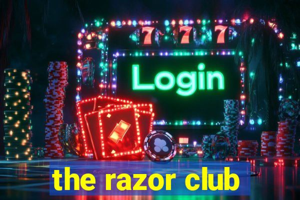 the razor club