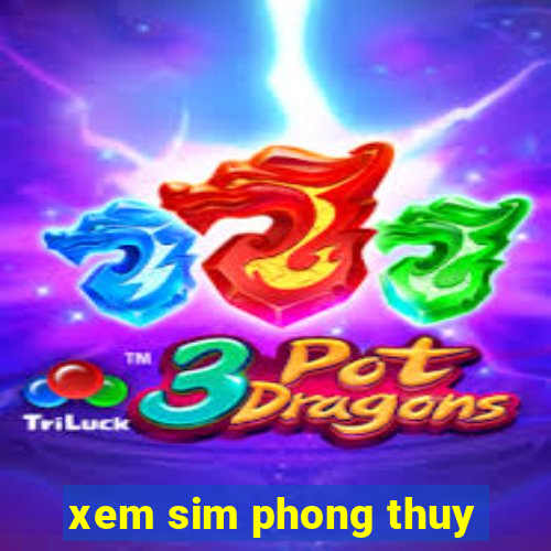 xem sim phong thuy