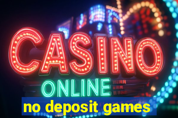 no deposit games