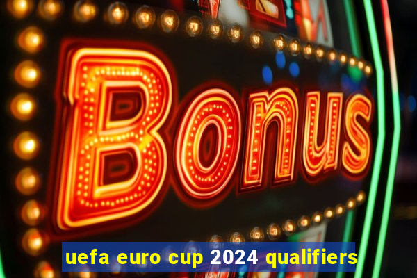 uefa euro cup 2024 qualifiers