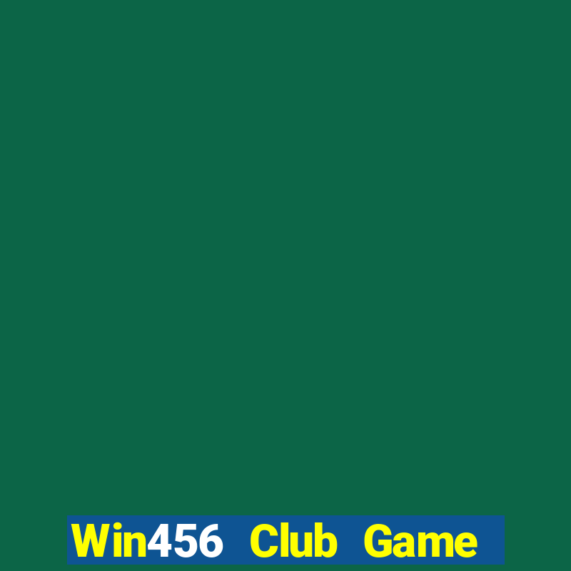 Win456 Club Game Bài Đổi Thưởng Uy Tín Bet20