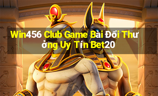 Win456 Club Game Bài Đổi Thưởng Uy Tín Bet20