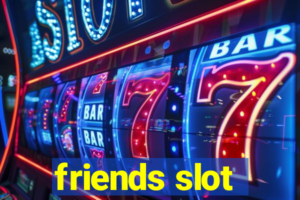 friends slot