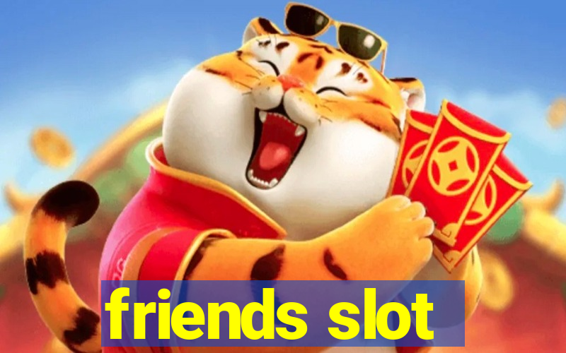 friends slot