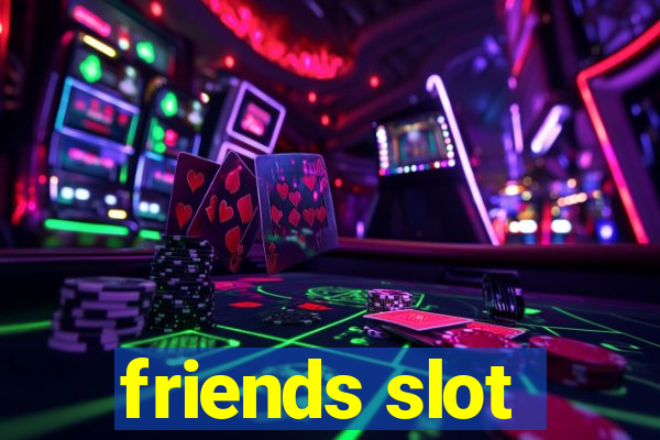 friends slot