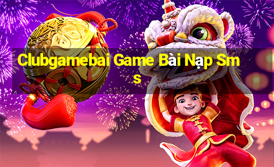 Clubgamebai Game Bài Nạp Sms