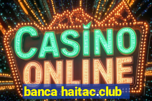 banca haitac.club