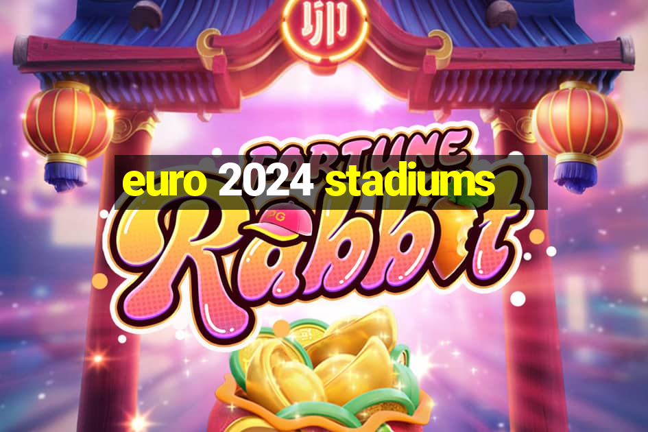 euro 2024 stadiums