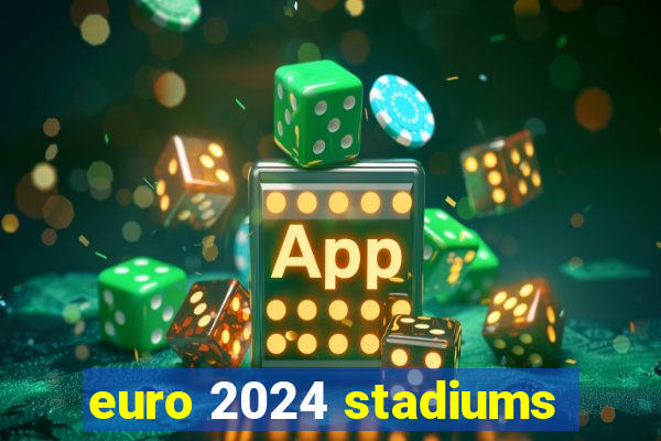 euro 2024 stadiums