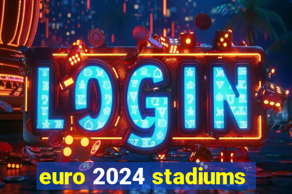 euro 2024 stadiums