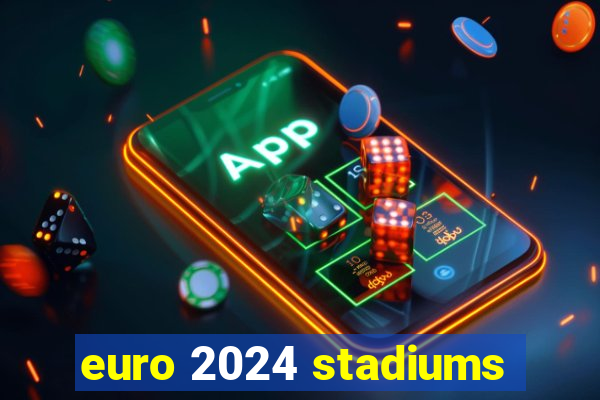 euro 2024 stadiums