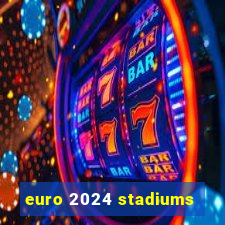 euro 2024 stadiums