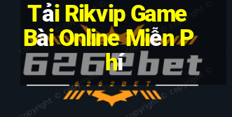 Tải Rikvip Game Bài Online Miễn Phí