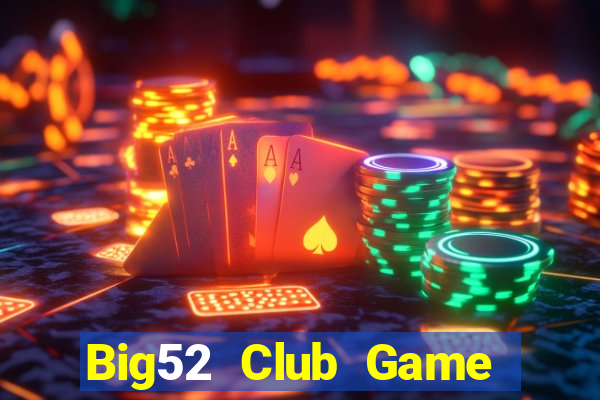 Big52 Club Game Bài 3 Cây Đổi Thưởng