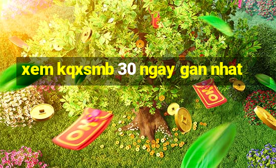 xem kqxsmb 30 ngay gan nhat