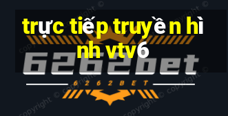 trực tiếp truyền hình vtv6