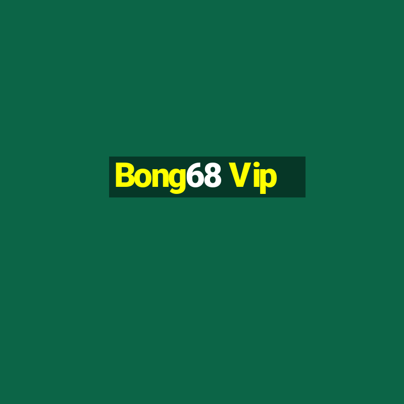 Bong68 Vip