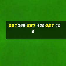 bet365 bet 100 get 100