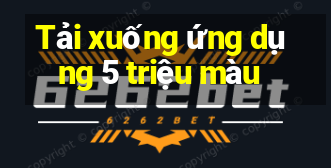 Tải xuống ứng dụng 5 triệu màu