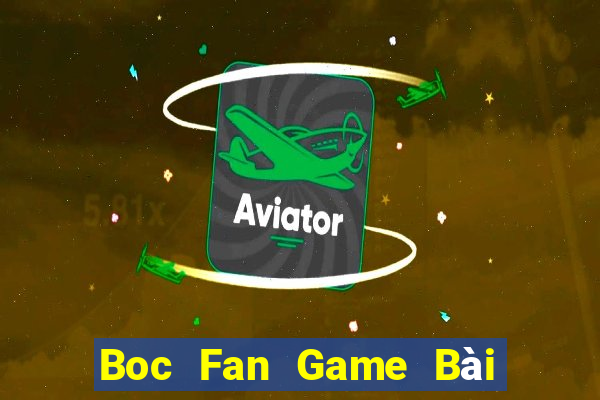 Boc Fan Game Bài Nhiều Người Chơi Nhất