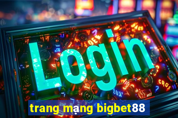 trang mạng bigbet88