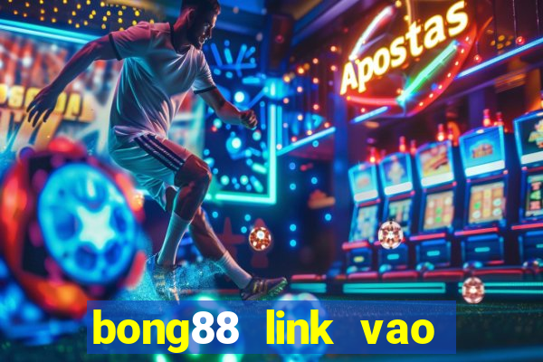 bong88 link vao bong88 khong bi chan