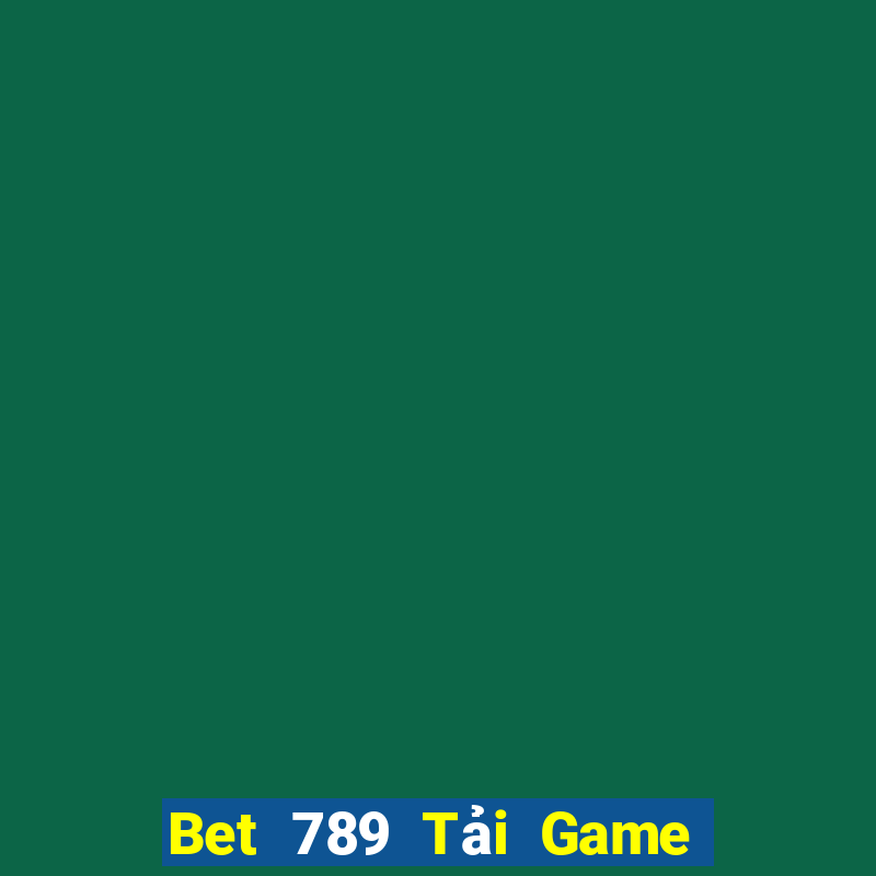 Bet 789 Tải Game Bài Đổi Thưởng