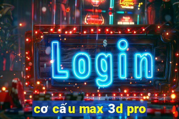 cơ cấu max 3d pro