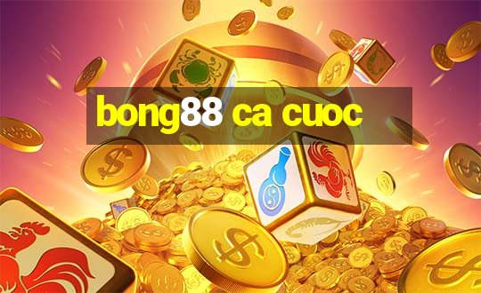 bong88 ca cuoc