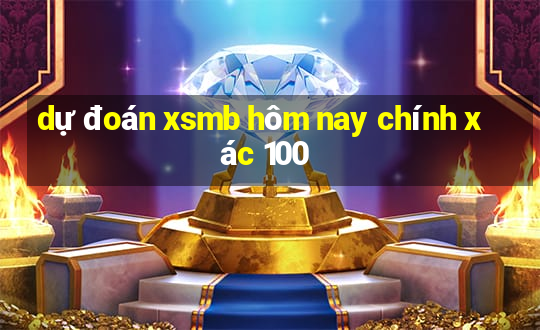 dự đoán xsmb hôm nay chính xác 100