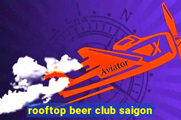 rooftop beer club saigon