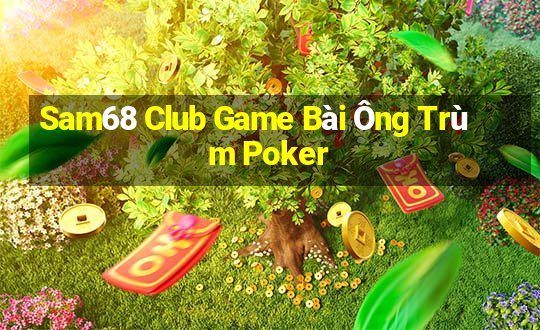 Sam68 Club Game Bài Ông Trùm Poker