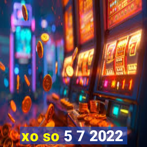 xo so 5 7 2022