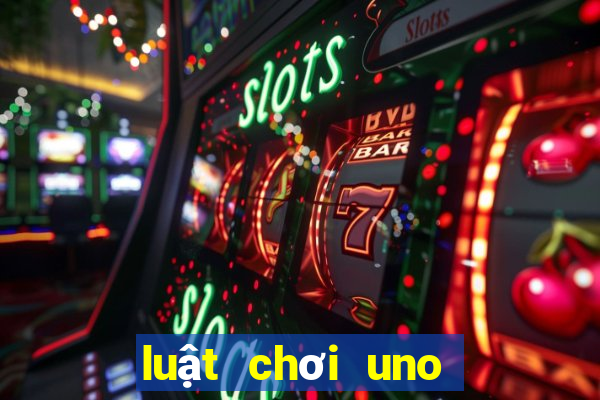 luật chơi uno chi tiết