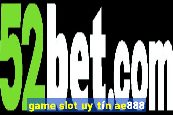 game slot uy tín ae888