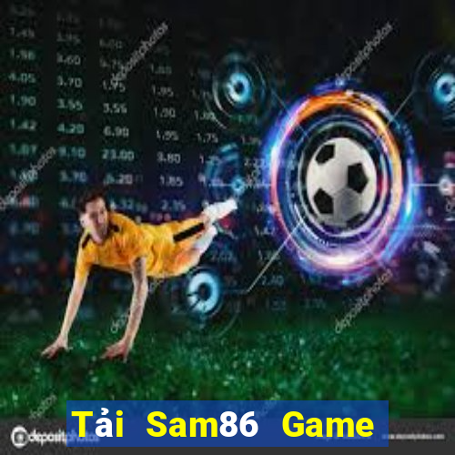 Tải Sam86 Game Bài 3 Cây Đổi Thưởng