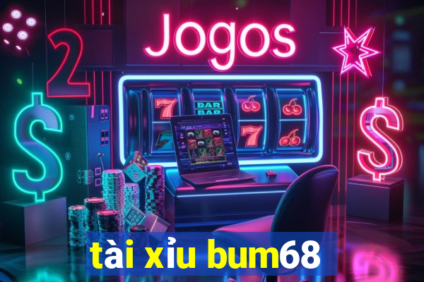 tài xỉu bum68