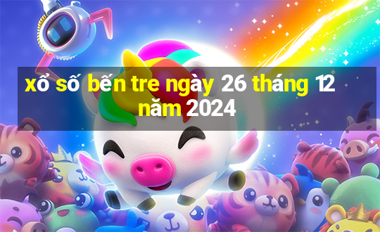 xổ số bến tre ngày 26 tháng 12 năm 2024