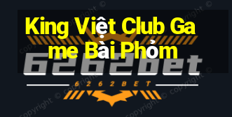 King Việt Club Game Bài Phỏm