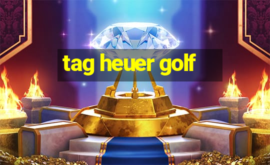 tag heuer golf