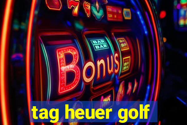 tag heuer golf