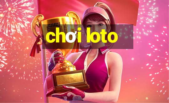 chơi loto