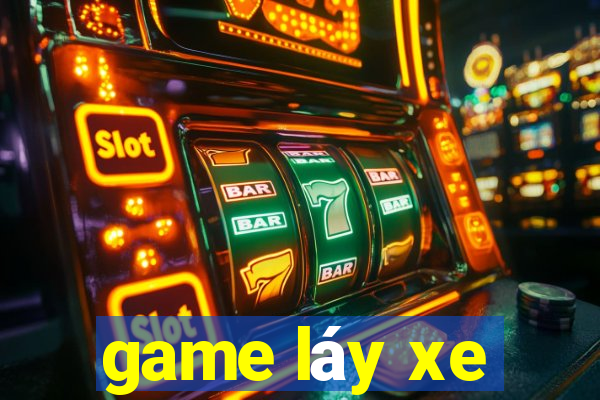 game láy xe