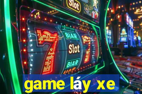 game láy xe