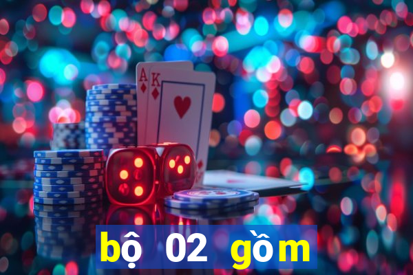 bộ 02 gồm những số gì