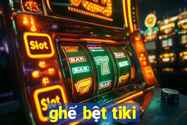 ghế bệt tiki