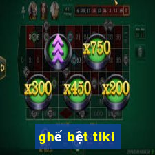 ghế bệt tiki