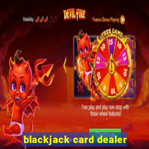 blackjack card dealer